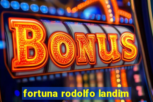 fortuna rodolfo landim